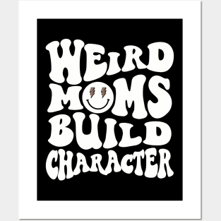 Werid Moms Build Character Mothers Day Posters and Art